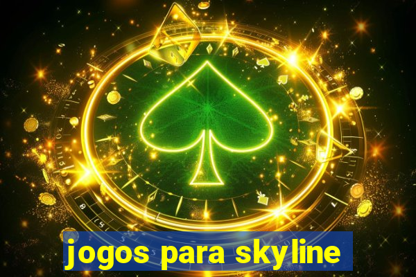 jogos para skyline